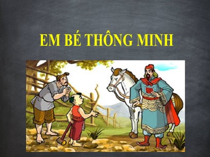 Bài giảng Ngữ văn 6 (Sách Chân trời sáng tạo) - Bài 2: Miền cổ tích - Truyện: Em bé thông minh. Chuyện cổ nước mình