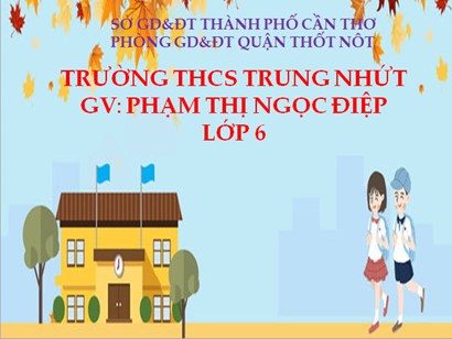 Bài giảng Ngữ văn 6 (Sách Chân trời sáng tạo) - Bài 7: Gia đình thương yêu - Văn bản 2: Mây và sóng - Phạm Thị Ngọc Điệp