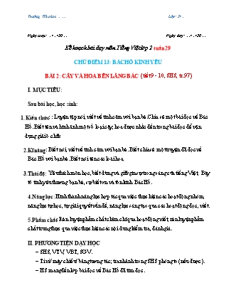 Kế hoạch bài dạy môn Tiếng Việt Lớp 2 (Chân trời sáng tạo) - Tuần 29, Bài 2: Cây và hoa bên lăng Bác (Tiết 9+10)